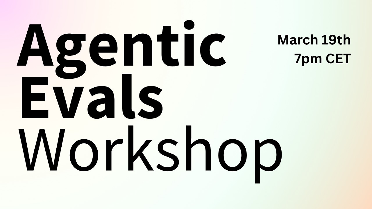 Agentic Evaluations Workshop 유튜브 썸네일